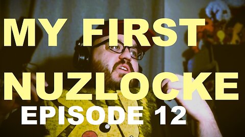 My First Nuzlocke - Episode 12