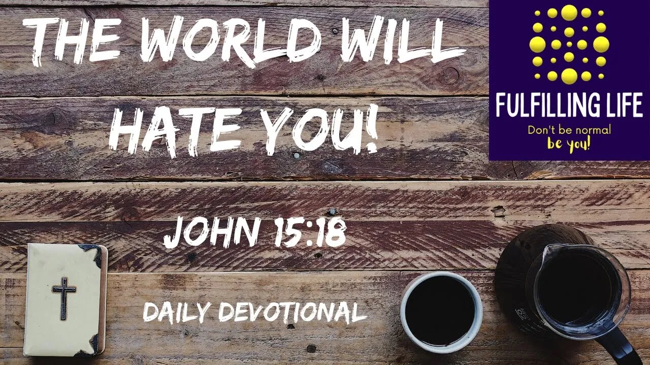 People Won't Like You For Following Jesus - John 15:8 - Fulfilling Life Daily Devotional