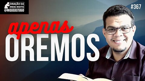 🔴 A ORAÇÃO DA MEIA-NOITE - (13/02) - Miquéias Tiago - #EP367