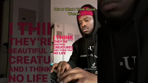 This Is What I Think About Women…