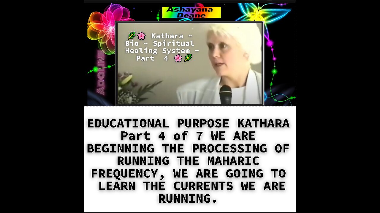 EDUCATIONAL PURPOSE KATHARA Part 4 of 7 WE ARE BEGINNING THE PROCESSING OF RUNNING THE MAHARIC FREQU