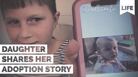 CL | Daughter Shares Her Adoption Story | Cultivate Relationships