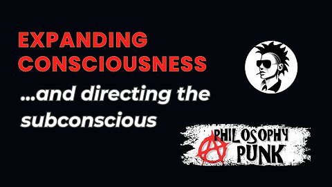 Expanding Consciousness ... and directing the Subconscious.