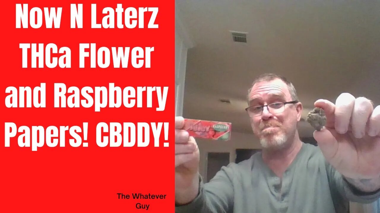 Now N Laterz THCa Flower and Raspberry Papers! CBDDY!