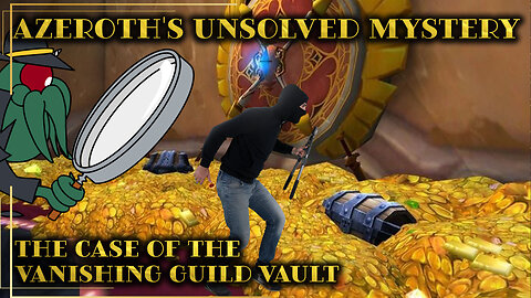 Azeroth's Unsolved Mystery: The Case of the Vanishing Guild Vault