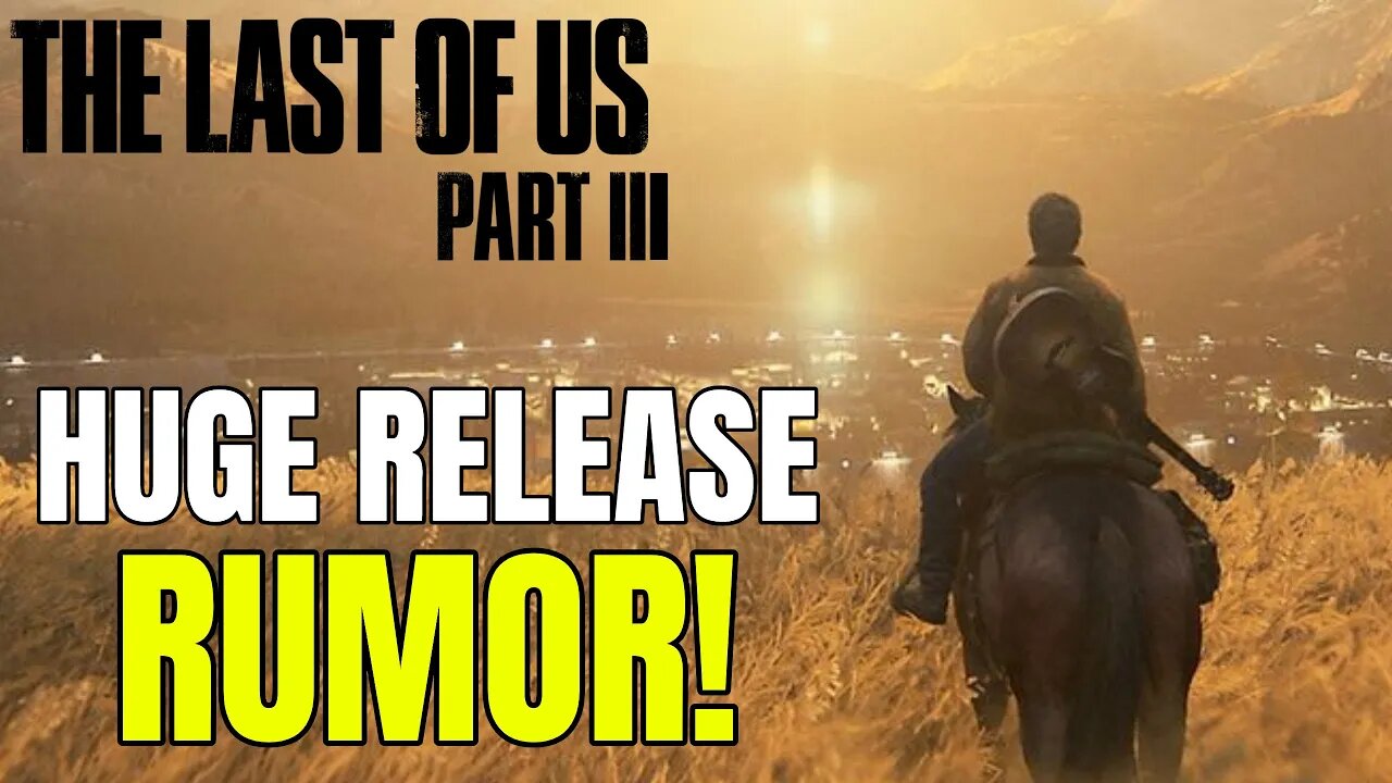 The Last Of Us 3 Releasing At The End Of The PS5 Generation? - HUGE RUMOR