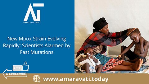 New Mpox Strain Evolving Rapidly Scientists Alarmed by Fast Mutations | Amaravati Today