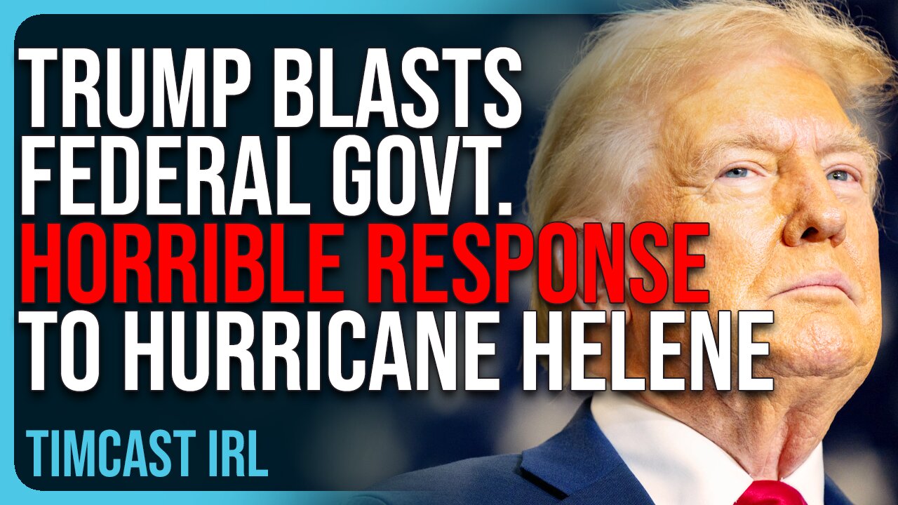 Trump BLASTS Federal Government’s HORRIBLE Response To Hurricane Helene Disaster