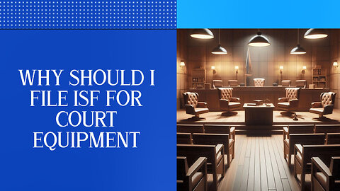 **Title: Navigating the ISF Maze: Importing Court Equipment Made Simple**