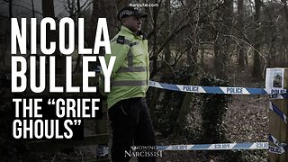Nicola Bulley : The "Grief Ghouls"