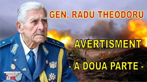 GEN. RADU THEODORU AVERTISMENT - A DOUA PARTE