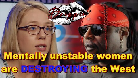 Mentally unstable women are DESTROYING the west