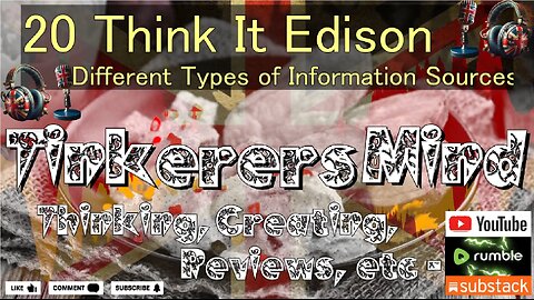 20 - Think It Edition - Distinguishing Different Types of Information Sources - by TinkerersMind.