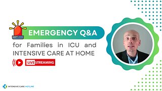 Emergency Q&A for Families in ICU and INTENSIVE CARE AT HOME!