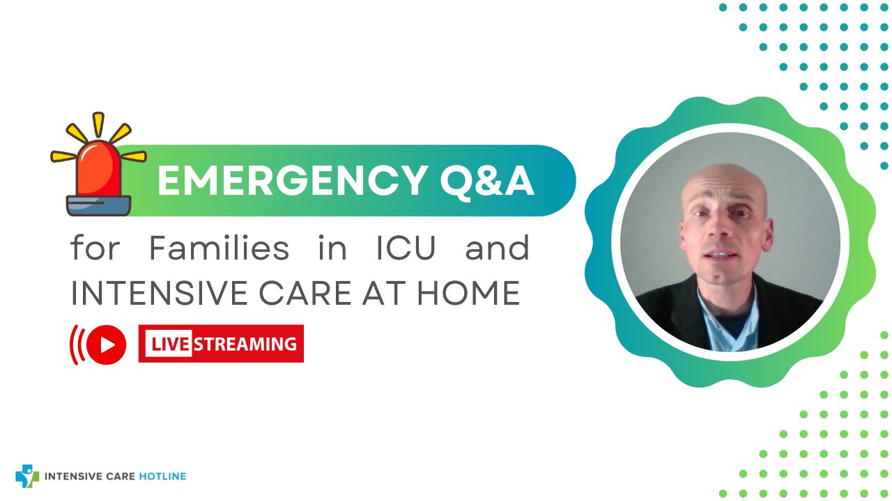 Emergency Q&A for Families in ICU and INTENSIVE CARE AT HOME!