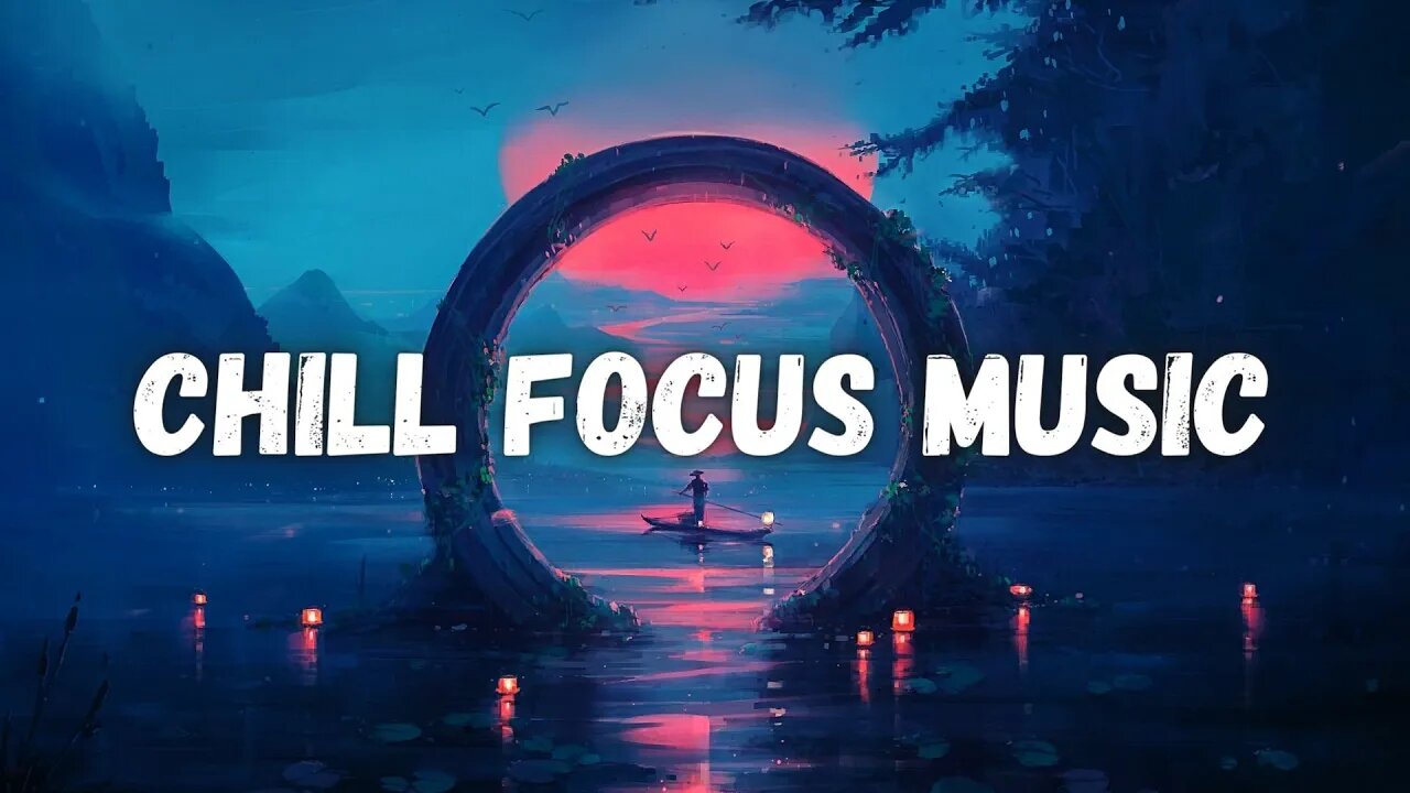 Chill focus music - Lofi beats to study, relax, stress relief [chill lo-fi hip hop beats]