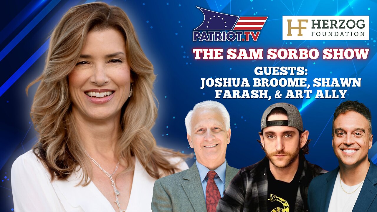 The Sam Sorbo Show with Joshua Broome, Shawn Farash & Art Ally