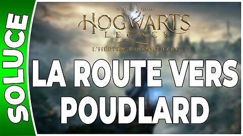 Hogwarts Legacy : l'Héritage de Poudlard - LA ROUTE VERS POUDLARD - Quête 01 - [FR PS5]