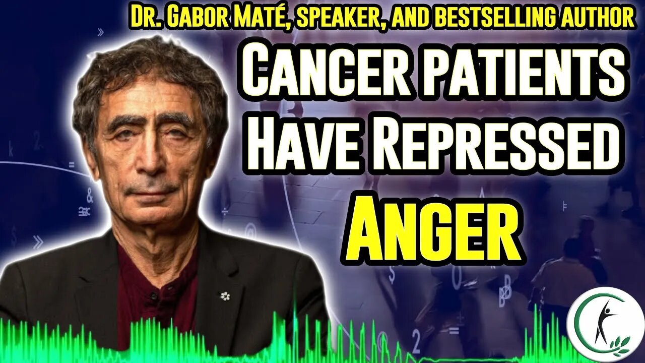 Dr. Gabor Maté: Unresolved Emotions Can Cause Cancer -Trauma - Anger