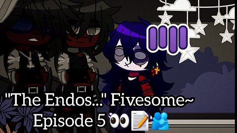 "The Endos..." Fivesome~ A Poly Fnaf Love Story [Episode 5] 👀📝🫂