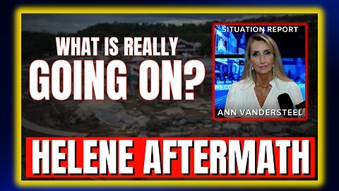 HELENE AFTERMATH: Are They Lying To Us? Situation Update With Ann Vandersteel