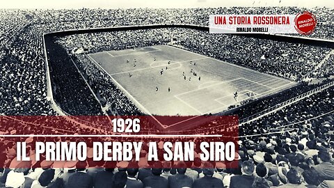 1926: Il primo Derby a San Siro | Una storia Rossonera