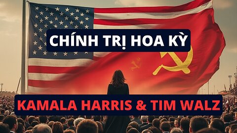 CHÍNH TRỊ HOA KỲ VÀ TOÀN CẦU - Kamala Harris - Tim Walz - Episode #90