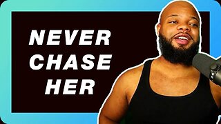 Never Chase Women