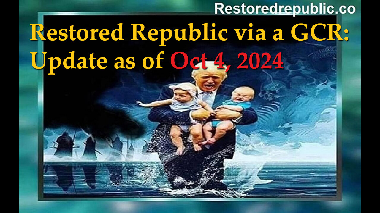 Restored Republic via a GCR: Update as of October 4, 2024