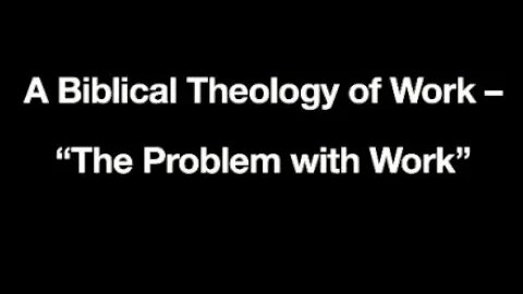 The Problem with Work (Genesis 3:1-7) | Worship Service