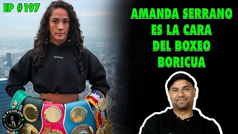 Amanda Serrano busca campeonato INDISCUTIBLE- EP #197