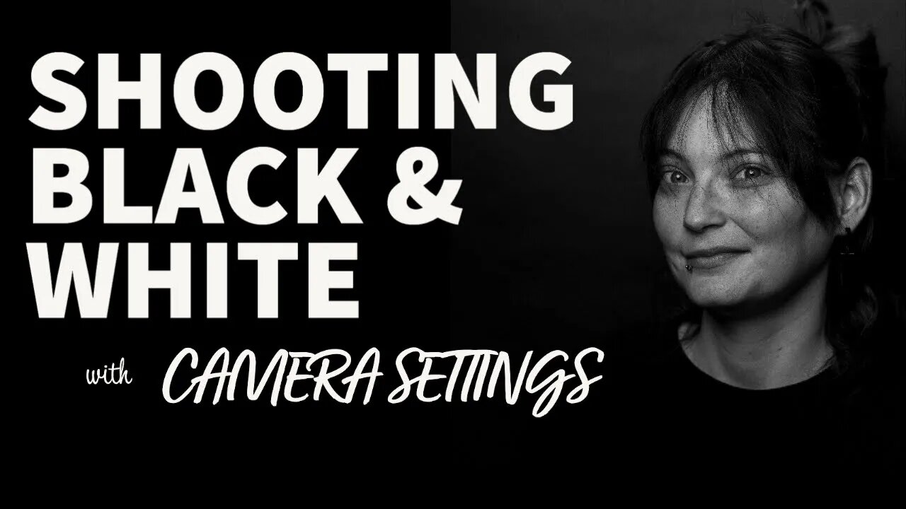 Understanding Camera Settings For Beginners - Shooting Black and White Portraits