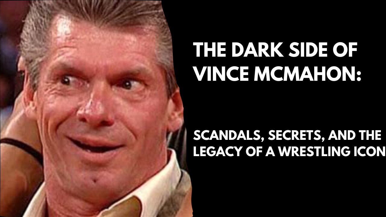 The Dark Side of Vince McMahon: Scandals, Secrets, and the Legacy of a Wrestling Icon