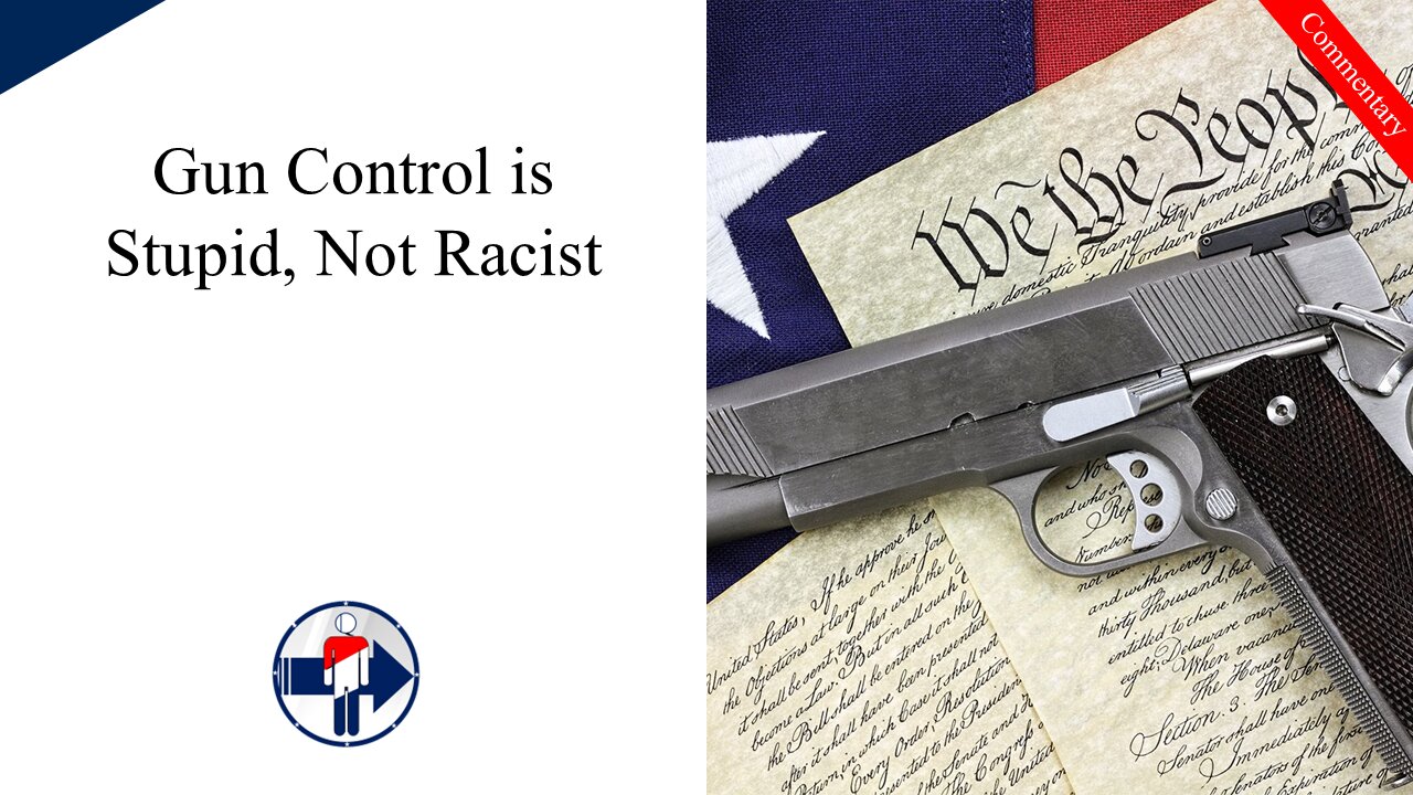 Gun Control is Stupid, Not Racist