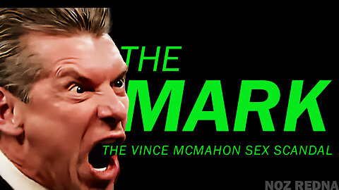 The Mark | The Vince McMahon Sex Scandal