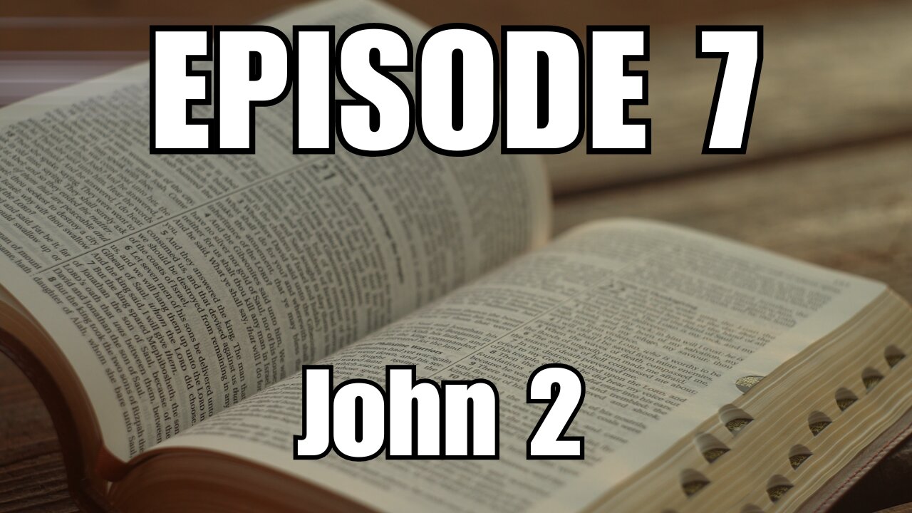 Episode 7 - John 2 - The Wedding at Cana