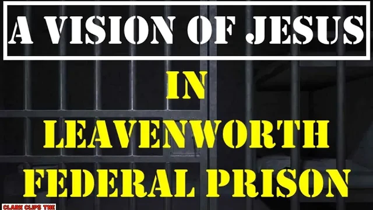 A VISION of JESUS in Leavenworth Federal Prison