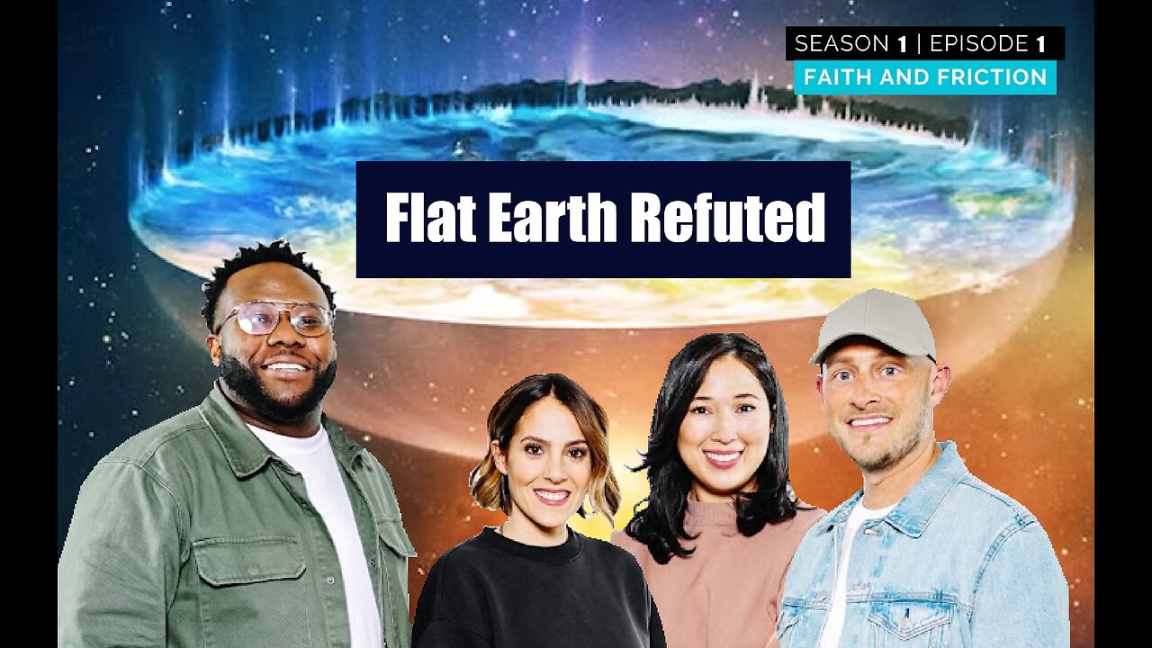 EPISODE 1 | Flat Earth Refuted @FaithandFriction