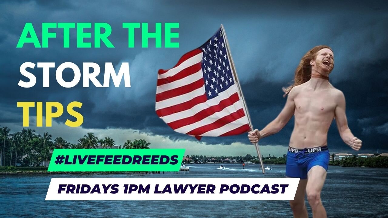 #LiveFeedReeds - Lawyer Podcast - After the Storm Tips