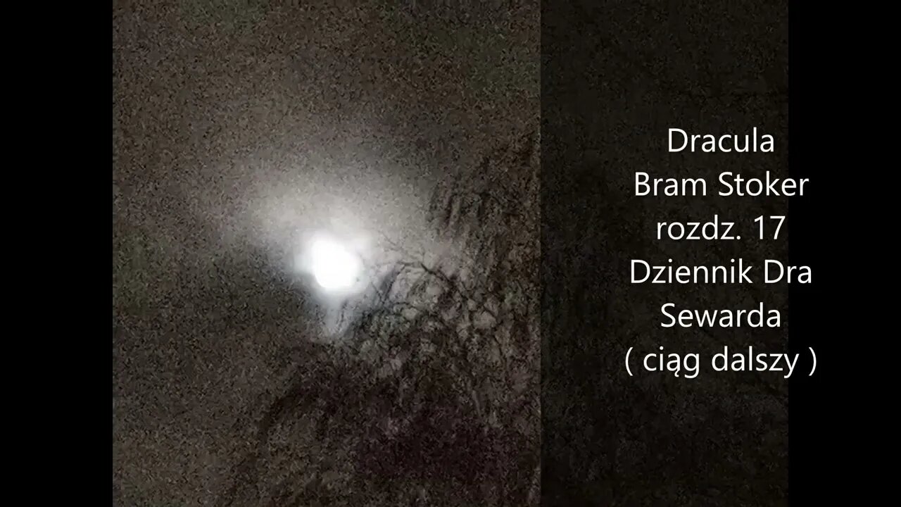 Dracula - bram Stoker rozdz 17 Z dziennika Dra Sewarda ( ciąg dalszy )