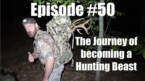 Episode #50 - The Journey of becoming a Hunting Beast