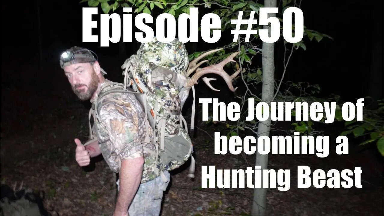 Episode #50 - The Journey of becoming a Hunting Beast