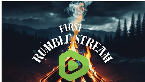 First Rumble Stream!