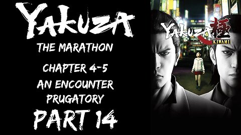 LP Yakuza Marathon Part 14 - Chapter 4-5: An Encounter, Purgatory - | Yakuza Kiwami
