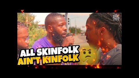 ALL SKINFOLK AIN'T KINFOLK