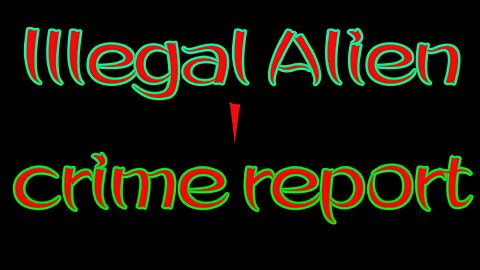 Illegal Alien Criminal Records 1