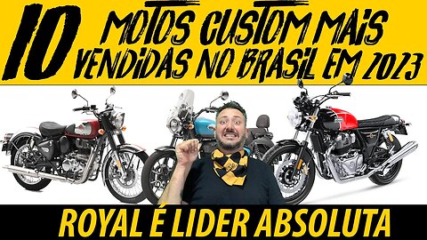 10 motos CUSTOM mais vendidas no BRASIL em 2023. ROYAL é LIDER ABSOLUTA 😎😎