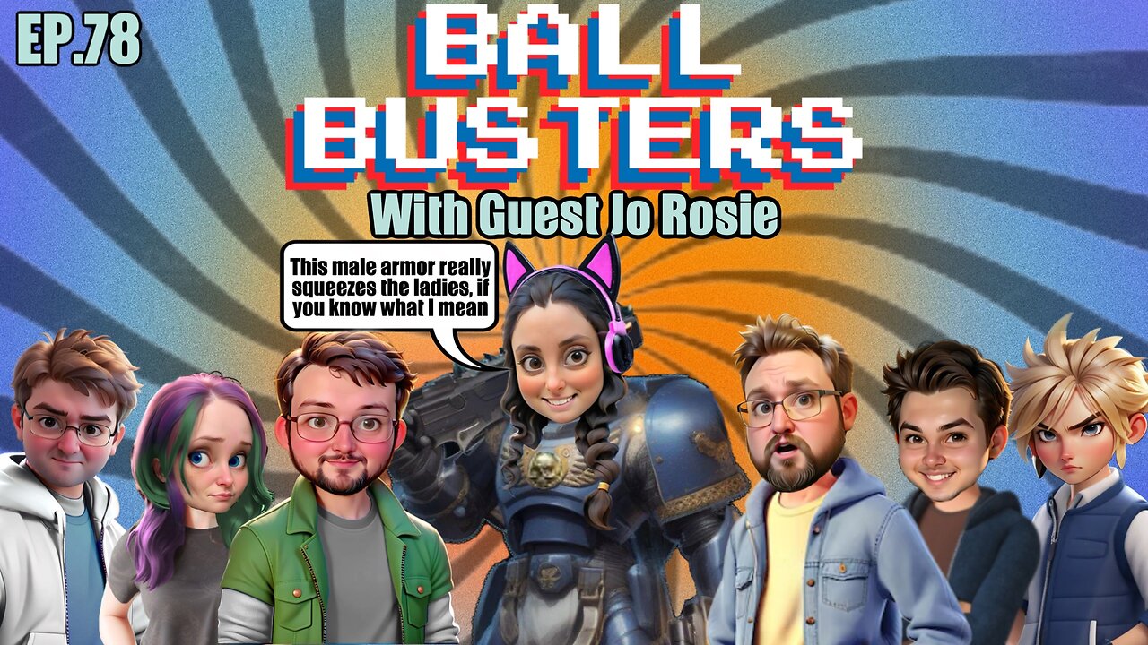 Ball Busters #78!! We are ALL TOXIC!! The Queen RETURNS!! Dragon Quest INSANITY!! With Jo Rosie!!