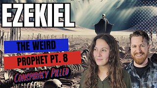 Ezekiel: The Weird Prophet (Pt 8) – The Valley of Dry Bones - CONSPIRACY PILLED Bible Study