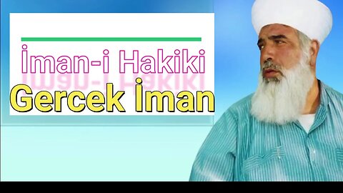 TİMURTAŞ HOCA EFENDİ SOHBETLERİ (İman-i Hakiki - Gerçek İman)